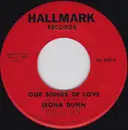 7inch Vinyl Single - Leona Dunn - Our Songs Of Love / Baby Don't Play Around