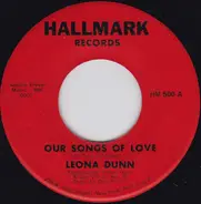 Leona Dunn - Our Songs Of Love / Baby Don't Play Around