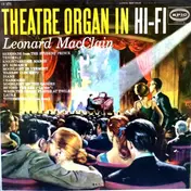 Leonard MacClain - Theatre Organ In Hi-Fi