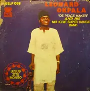 LP - Leonard Okpala De Peace Maker & His Ndichie Super Dance Band Nigeria - Jesus Zite Monso