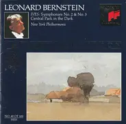 Leonard Bernstein • New York Philharmonic - Ives:  Symphonies No. 2 & No. 3 • Central Park In The Dark