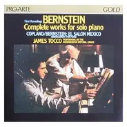 Leonard Bernstein , Aaron Copland - James Tocco - Complete Works For Solo Piano;  Copland/Bernstein: El Salon Mexico
