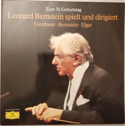 Leonard Bernstein , Los Angeles Philharmonic Orchestra , BBC Symphony Orchestra - Zum 70. Geburtstag - Leonard Berstein Spielt Und Dirigiert
