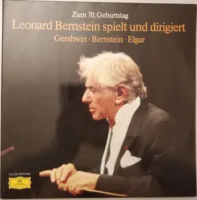 Leonard Bernstein - Zum 70. Geburtstag - Leonard Berstein Spielt Und Dirigiert