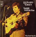 7inch Vinyl Single - Leonard Cohen - Tonight Will Be Fine