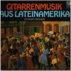 Leonard Regnier - Gitarrenmusik Aus Lateinamerika