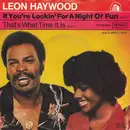 7'' - Leon Haywood - If You're Lookin' For A Night Of Fun (Look Past Me, I'm Not The One)