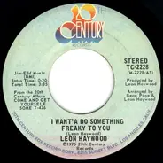Leon Haywood - I Want' A Do Something Freaky To You / I Know What Love Is