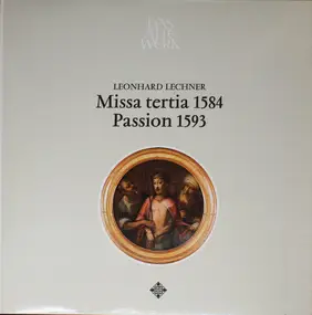 Leonhard Lechner - Missa Tertia 1584 / Passion 1593