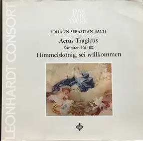 J. S. Bach - Actus Tragicus • Himmelskönig Sei Willkommen (Kantaten 106 • 182)