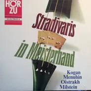 Leonid Kogan / Yehudi Menuhin / David Oistrach / Nathan Milstein - Stradivaris in Meisterhand