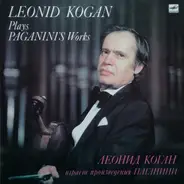 Leonid Kogan - Plays Paganini Works