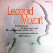 Leopold Mozart - Kindersinfonie / Die Bauernhochzeit / Die Musikalische Schlittenfahrt