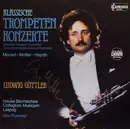 LP - Leopold Mozart , Johann Melchior Molter , Joseph Haydn / Ludwig Güttler , Neues Bachisches Collegiu - Klassische Trompetenkonzerte