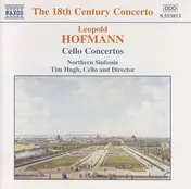 Leopold Hofmann - Cello Concertos  (Tim Hugh)
