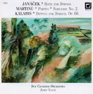 Leoš Janáček , Bohuslav Martinů , Viktor Kalabis , Suk Chamber Orchestra , Josef Vlach - Suite For Strings * Partita * Serenade No. 2 * Diptych For Strings, Op. 66