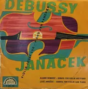 Janáček / Debussy - Leoš Janáček, Sonata For Violin And Piano / Claude Debussy, Sonata For Violin And Piano