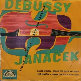 Janacek - Leoš Janáček, Sonata For Violin And Piano / Claude Debussy, Sonata For Violin And Piano