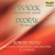 Leoš Janáček / Antonín Dvořák , Robert Shaw , Atlanta Symphony Orchestra & Atlanta Symphony Chorus - Glagolitic Mass / Te Deum