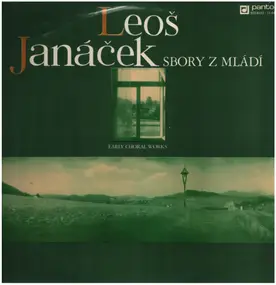 Leos Janácek - Sbory Z Mládí; Early Choral Works
