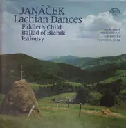 Leoš Janáček - Lašské Tance (Šumařovo Dítě / Balada Blanická / Žárlivost)