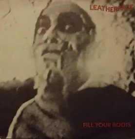 Leatherface - Fill Your Boots