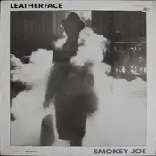 Leatherface - Smokey Joe