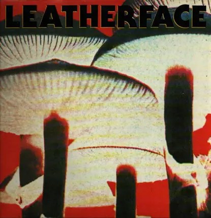 Leatherface - Mush