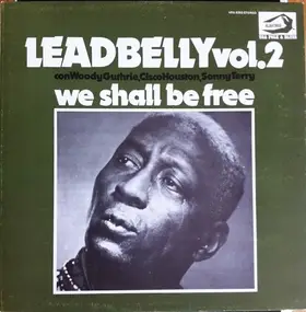 Leadbelly - Vol. 2 We Shall Be Free