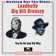 Leadbelly / Big Bill Broonzy - You Do Me Any Old Way