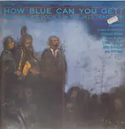Leadbelly, Louis Armstrong And His All-Stars, Jack Teagarden's Big Eight - How Blue Can You Get? (Great Blues Vocals In The Jazz Tradition)