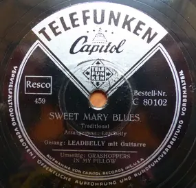 Leadbelly - Sweet Mary Blues / Grashoppers In My Pillow