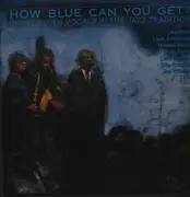 LP - Leadbelly, Louis Armstrong And His All-Stars, Jack Teagarden's Big Eight - How Blue Can You Get? (Great Blues Vocals In The Jazz Tradition)