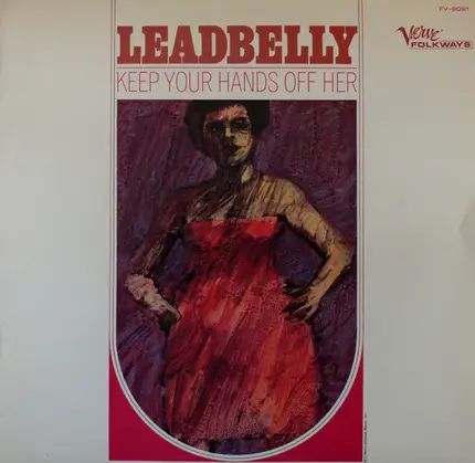 Leadbelly - Keep Your Hands Off Her