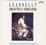 Leadbelly - King Of The 12-String Guitar