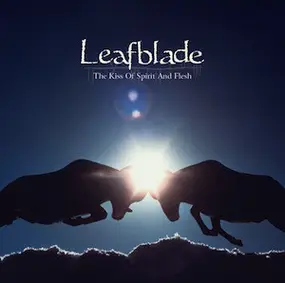 Leafblade - The Kiss Of Spirit And Flesh