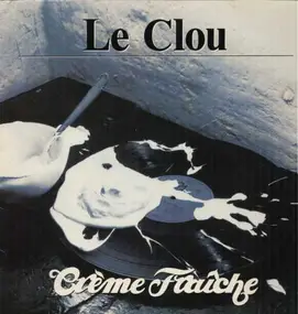 Le Clou - Creme Fraiche