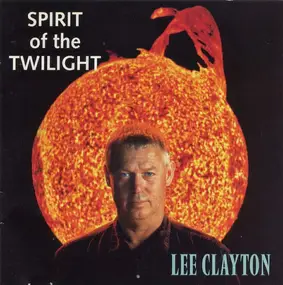 Lee Clayton - Spirit Of The Twilight