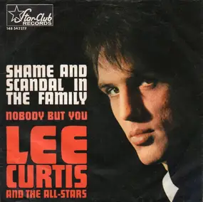 Lee Curtis - Shame And Scandal In The Family / Nobody But You