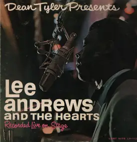 Lee Andrews And The Hearts - Dean Tyler Presents - Recorded Live On Stage