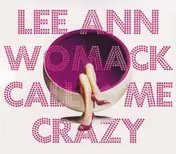 Lee Ann Womack - Call Me Crazy