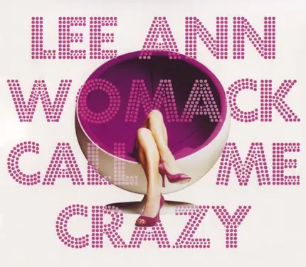 Lee Ann Womack - Call Me Crazy