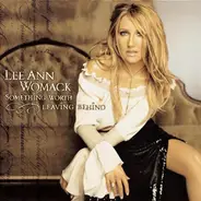 Lee Ann Womack - Something Worth Leaving Behind