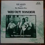 Lee Allen And The Dew Mountain Boys - Way Out Yonder: New Mountain Songs And Ballads