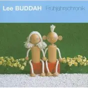 Lee Buddah - Frühjahrschronik