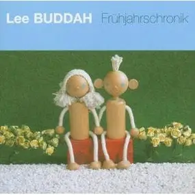 Lee Buddah - Frühjahrschronik