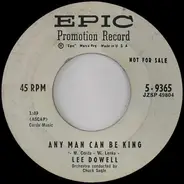 Lee Dowell - Any Man Can Be King / I Apologize