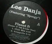 12'' - Lee Danja Featuring Spoogy - Flaunt It (Cause 'U' Got It Like That)