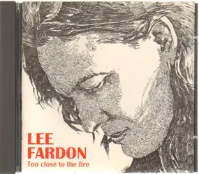 Lee Fardon - Too Close to the Fire