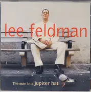CD - Lee Feldman - The Man In A Jupiter Hat